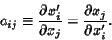 \begin{displaymath}
a_{ij} \equiv {\partial x_i'\over\partial x_j} = {\partial x_j\over\partial x_i'}.
\end{displaymath}