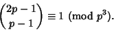 \begin{displaymath}
{2p-1\choose p-1} \equiv 1\ ({\rm mod\ } p^3).
\end{displaymath}