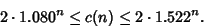 \begin{displaymath}
2\cdot 1.080^n\leq c(n)\leq 2\cdot 1.522^n.
\end{displaymath}