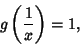 \begin{displaymath}
g\left({1\over x}\right)=1,
\end{displaymath}