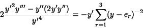 \begin{displaymath}
2{{y'}^2y'''-y''(2y'y'')\over {y'}^4} = -y'\sum_{r=1}^3 (y-e_r)^{-2}
\end{displaymath}