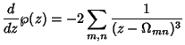 $\displaystyle {d\over dz} \wp(z) = -2\sum_{m,n} {1\over (z-\Omega_{mn})^3}$