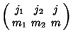 $\displaystyle \left(\begin{array}{ccc}j_1 & j_2 & j\\  m_1 & m_2 & m\end{array}\right)$