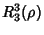 $\displaystyle R_3^3(\rho)$