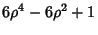 $\displaystyle 6\rho^4-6\rho^2+1$