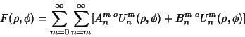 \begin{displaymath}
F(\rho,\phi)=\sum_{m=0}^\infty \sum_{n=m}^\infty [A_n^m\,{}^oU_n^m(\rho,\phi)+B_n^m\,{}^e U_n^m(\rho,\phi)]
\end{displaymath}